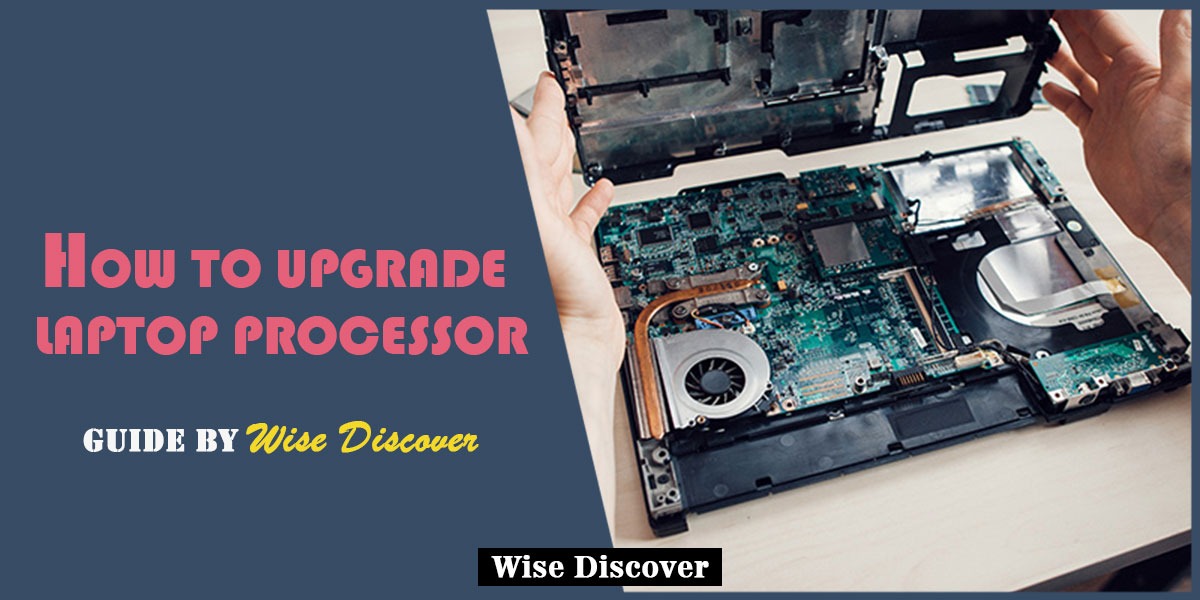 HOW TO UPGRADE LAPTOP PROCESSOR